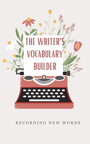 The Writer's Vocabulary Builder